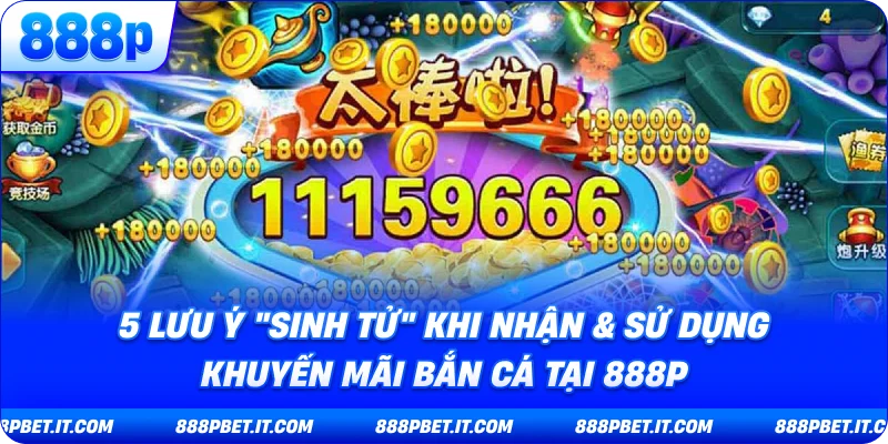 5 Lưu ý "Sinh Tử" Khi Nhận & Sử Dụng Khuyến Mãi  Bắn Cá tại 888P
