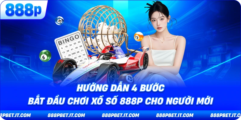 Xổ Số 888P - Đánh Giá Toàn Diện Sảnh Cá Cược Lô Đề Online Hàng Đầu 8 Hướng Dẫn 4 Bước Bắt Đầu Chơi Xổ Số 888P Cho Người Mới