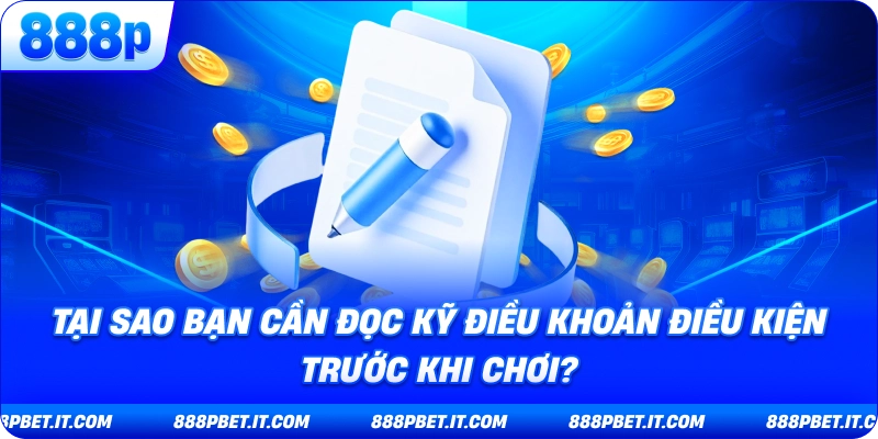 Tại Sao Bạn Cần Đọc Kỹ Điều Khoản Điều Kiện Trước Khi Chơi?