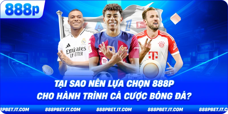 Cá Cược Bóng Đá 888P - Đẳng Cấp Sân Chơi Dành Cho Tín Đồ Túc Cầu 5 Tại Sao Nên Lựa Chọn 888P Cho Hành Trình Cá Cược Bóng Đá?