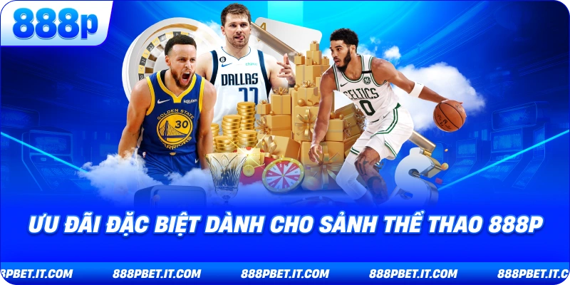 Ưu Đãi Đặc Biệt Dành Cho Sảnh Thể Thao 888P